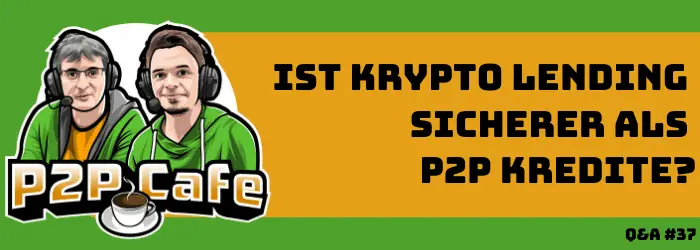 Ist Krypto Lending sicherer als P2P Kredite? - P2P Cafe #37 (Q&A) 1 Krypto Lending sicherer Krypto Lending sicherer Bulkestate Bulkestate Podcast Banner QA 37