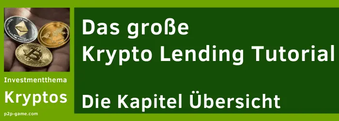 Das große Krypto Lending Tutorial - Kapitel Übersicht 1 Krypto Lending Tutorial Krypto Lending Tutorial - Vermögen Aufbauen mit Bitcon und Ethereum verleihen