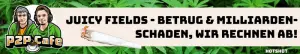 Juicy Fields Betrug Milliarden-Schaden, wir rechnen ab
