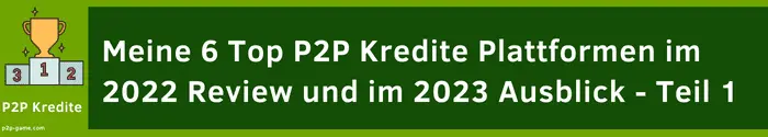 Meine 6 Top P2P Plattformen im 2022 Review und 2023 Ausblick