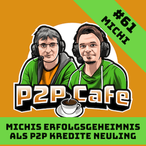P2P Cafe Michis Erfolgsgeheimnis als P2P Kredite Neuling