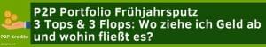 P2P Kredite Frühjahrsputz meine 3 Top P2P Kredite & Flop Plattformen