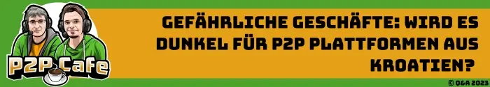 Gefährliche Geschäfte: Wird es dunkel für P2P Plattformen aus Kroatien? P2P Kredite Cafe Q&A 7 Mintos Erfolg PeerBerry investieren Das P2P Cafe Das P2P Cafe Kroatien Fingfellas header