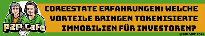Coreestate Erfahrungen: Welche Vorteile bringen tokenisierte Immobilien für Investoren? Gründer im Interview! 10 P2P-Kredite Coreestate Erfahrungen Header