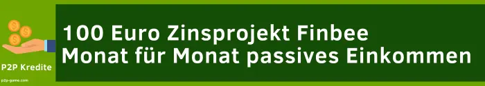 Jeden Monat 100 Euro Zinsen, mein nachhaltiges passives Einkommen mit Finbee 1 passives Einkommen Mit Finbee passives Einkommen generieren