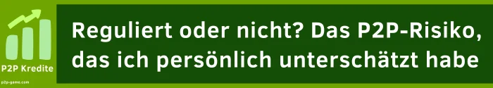 Reguliert oder nicht? Das P2P-Risiko, das ich persönlich unterschätzt habe 1 regulatorisches Risiko P2P regulierte P2P Kredite