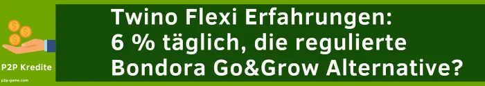 Twino Flexi Erfahrungen: 6 % täglich – die regulierte Bondora Go&Grow Alternative? 2 Devon Rendite Twino Flexi Erfahrungen